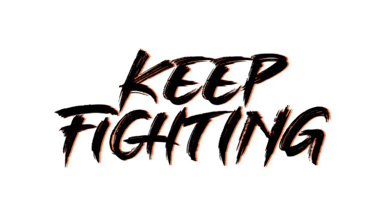 keep fighting