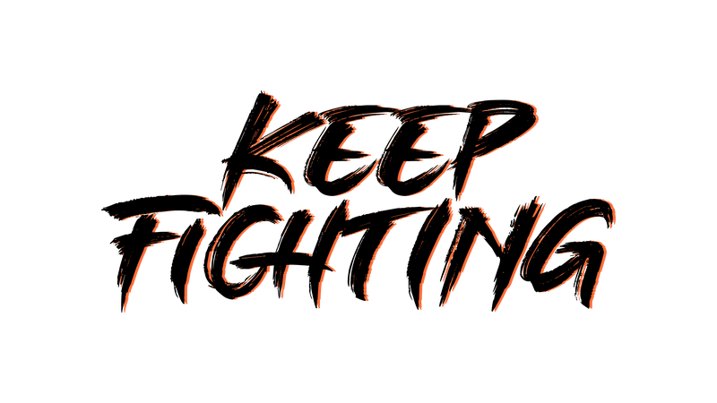 keep fighting